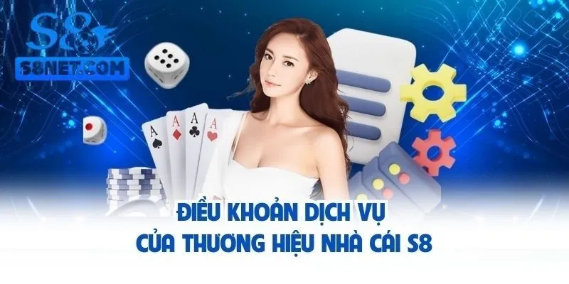Tổng quan về điều khoản và điều kiện tại S8